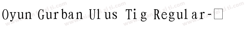 Oyun Gurban Ulus Tig Regular字体转换